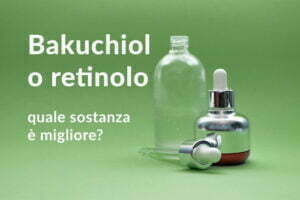 Bakuchiol o retinolo: quale sostanza è migliore
