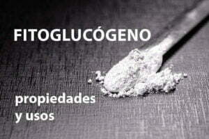 Fitoglucógeno - propiedades y usos