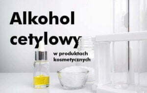 alkohol cetylowy w kosmetykach