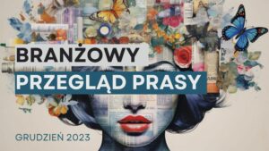 PRZEGLĄD PRASY KOSMETYCZNEJ, SPOŻYWCZEJ, FARMACEUTYCZNEJ